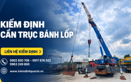 KIỂM ĐỊNH CẦN TRỤC BÁNH LỐP