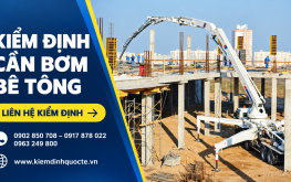 KIỂM ĐỊNH CẦN BƠM BÊ TÔNG – GIẢI PHÁP NÂNG CAO HIỆU QUẢ QUẢN LÝ THIẾT BỊ THI CÔNG
