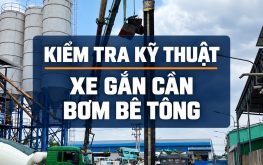 XE GẮN CẦN BƠM BÊ TÔNG CỦA BẠN ĐÃ ĐƯỢC KIỂM TRA KỸ THUẬT AN TOÀN CHƯA?