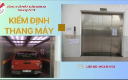 KHI NÀO PHẢI KIỂM ĐỊNH THANG MÁY?