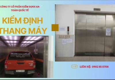 KHI NÀO PHẢI KIỂM ĐỊNH THANG MÁY?